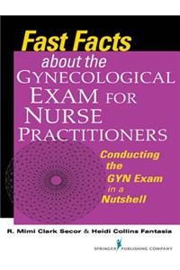 Fast Facts about the Gynecologic Exam for Nurse Practitioners