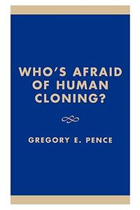 Who's Afraid of Human Cloning?