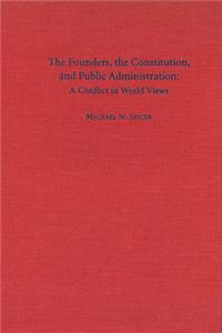 Founders, the Constitution, and Public Administration