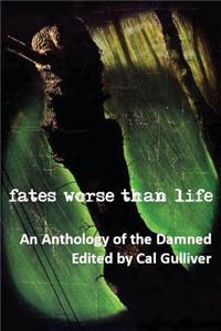 Fates Worse Than Life
