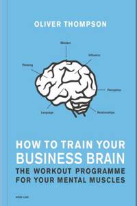 How to Train Your Business Brain