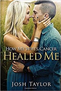 How My Wife's Cancer Healed Me