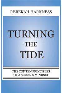 Turning the Tide - The Top Ten Principles of a Success Mindset