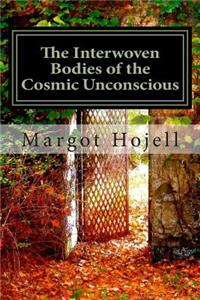The Interwoven Bodies of the Cosmic Unconscious