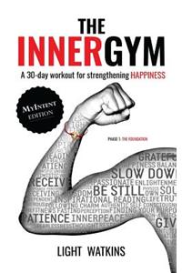 Inner Gym - The MyIntent Edition: A 30-Day Workout For Strengthening Happiness