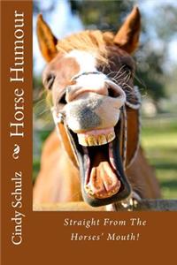 Horse Humour: Straight from the Horses Mouth!