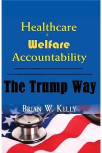 Healthcare & Welfare Accountability The Trump Way