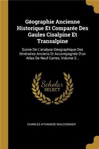 Géographie Ancienne Historique Et Comparée Des Gaules Cisalpine Et Transalpine