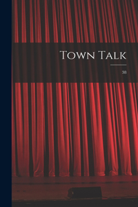 Town Talk; 38