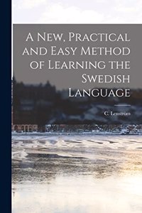 New, Practical and Easy Method of Learning the Swedish Language