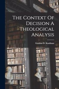 Context Of Decision A Theological Analysis