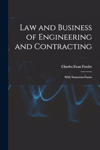 Law and Business of Engineering and Contracting: With Numerous Forms