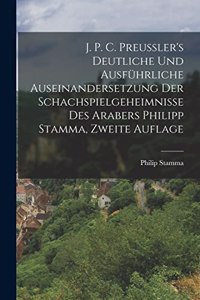 J. P. C. Preussler's Deutliche und Ausführliche Auseinandersetzung der Schachspielgeheimnisse des Arabers Philipp Stamma, zweite Auflage