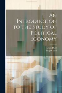 Introduction to the Study of Political Economy