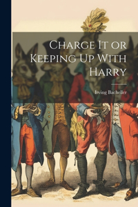 Charge It or Keeping Up With Harry