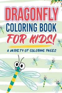 Dragonfly Coloring Book For Kids!