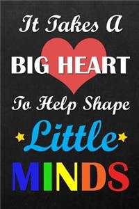 It Takes A Big Heart To Help Shape Little Minds