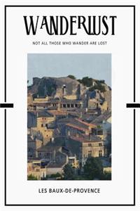 Les Baux-de-Provence: Trip Visit Souvenirs Daily Notebook Journal Diary Notepad