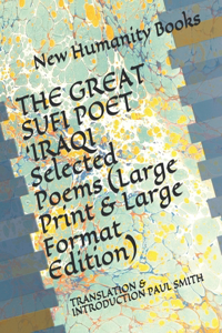 THE GREAT SUFI POET 'IRAQI Selected Poems (Large Print & Large Format Edition)