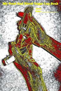 My Food And Blood Sugar Log Book