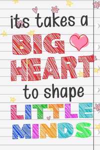 It Takes A Big Heart To Shape Little Minds