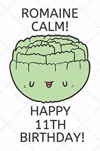 Romaine Calm Happy 11th Birthday