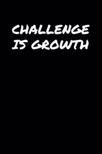 Challenge Is Growth