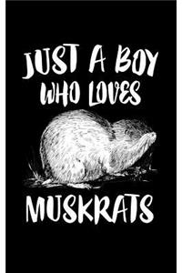 Just A Boy Who Loves Muskrats