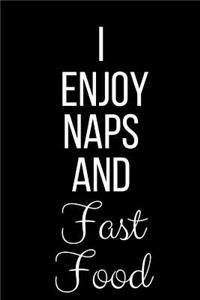 I Enjoy Naps And Fast Food