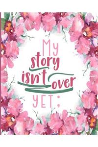 My Story Isn't Over Yet