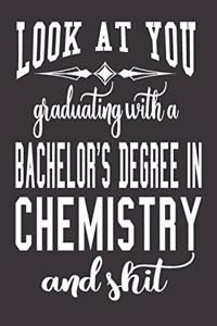 Look At You Graduating With A Bachelor's Degree In Chemistry And Shit