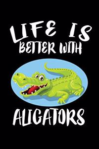 Life Is Better With Alligators