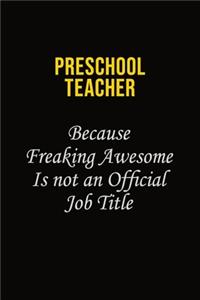Preschool Teacher Because Freaking Awesome Is Not An Official Job Title