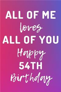 All Of Me Loves All Of You Happy 54th Birthday