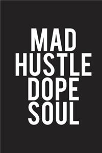 Mad Hustle Dope Soul