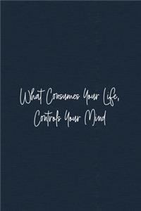 What Consumes Your Life, Controls Your Mind