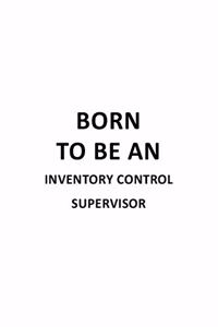 Born To Be An Inventory Control Supervisor
