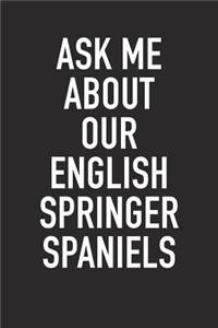 Ask Me about Our English Springer Spaniels