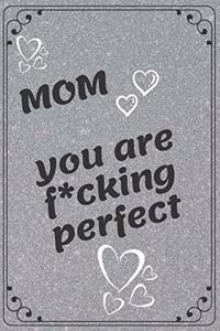 Mom You Are F'Cking Perfect