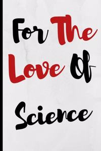 For The Love Of Science