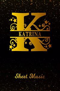 Katrina Sheet Music: Personalized Name Letter K Blank Manuscript Notebook Journal Instrument Composition Book for Musician & Composer 12 Staves per Page Staff Line Notep