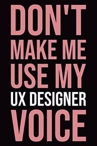 Don't make me use my UX designer voice