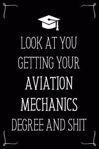 Look At You Getting Your Aviation Mechanics Degree And Shit