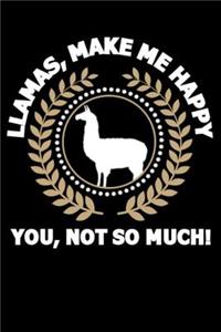 Llamas, Make Me Happy You, Not So Much!