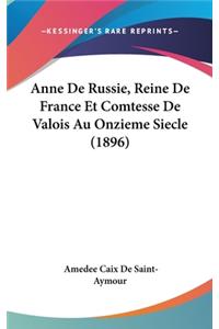Anne De Russie, Reine De France Et Comtesse De Valois Au Onzieme Siecle (1896)