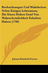 Beobachtungen Und Wahrheiten Nebst Einigen Lehrsatzen, Die Einen Hohen Grad Von Wahrscheinlichkeit Erhalten Haben (1798)