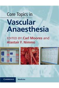 Core Topics in Vascular Anaesthesia