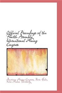 Official Proceedings of the Fourth Assembly International Mining Congress