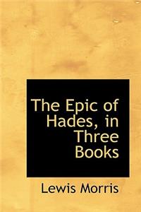 The Epic of Hades, in Three Books