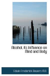 Alcohol, Its Influence on Mind and Body